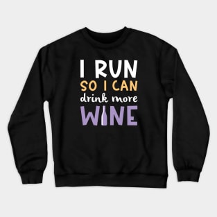 I Run So I Can Drink More Wine Crewneck Sweatshirt